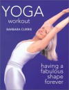 Yoga Workout: Having a fabulous shape forever - Barbara Currie