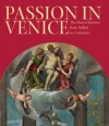 Passion in Venice: Crivelli to Tintoretto and Veronese: The Man of Sorrows in Venetian Art - William Barcham