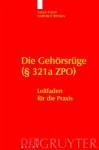 Die Gehorsruge ( 321a Zpo): Leitfaden Fur Die Praxis - Tanja Polep, Hartmut Rensen