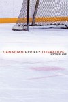 Canadian Hockey Literature: A Thematic Study - JASON BLAKE