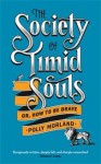 The Society of Timid Souls: or, How To Be Brave - Polly Morland