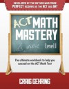 ACT Math Mastery Level I: The Ultimate Workbook to Help You Succeed on the ACT Math Section - Craig Gehring