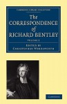 The Correspondence Of Richard Bentley (Cambridge Library Collection Cambridge) (Volume 2) - Richard Bentley, James Henry Monk, Christopher Wordsworth