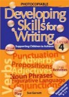 Developing Skills for Writing: Level 4: Supporting Children to Achieve - Sue Garnett, John Hutchinson