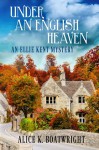 Under an English Heaven: An Ellie Kent Mystery - Alice K. Boatwright