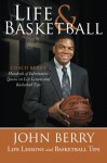 Life and Basketball: Life Lessons and Basketball Tips - John Berry