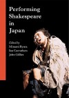 Performing Shakespeare in Japan - Minami Ryuta, Ian Carruthers, John Gillies