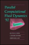 Parallel Computational Fluid Dynamics '92: Proceedings of the Conference on Parallel Cfd '92: Implementations and Results Using Parallel Computers, Ne - R.B. Pelz, Akin Ecer, J. Hauser