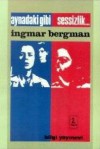 Aynadaki Gibi - Sessizlik... - Ingmar Bergman, Tezer Özlü