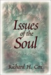 Issues of the Soul: The Core and Ethic of Some of the Most Important a - Richard H. Cox