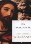 Kilka myśli na Wielkanoc - Jan Twardowski