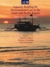 Capacity Building for Environmental Law in the Asian and Pacific Region: Approaches and Resources - Donna G. Craig, Nicholas A. Robinson, Koh Kheng-Lian, Parvez Hassan, Gerald A. Sumida