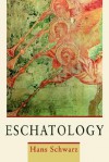 Eschatology - Hans Schwarz