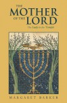 The Mother of the Lord: Volume 1: The Lady in the Temple - Margaret Barker