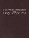 New World Translation of the Holy Scriptures, with References - Watch Tower Bible & Tract Society