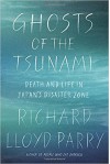 Ghosts Of The Tsunami - Richard Lloyd Parry