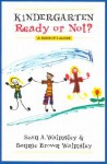 Kindergarten: Ready or Not?: A Parent's Guide - Sean A. Walmsley