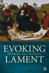 Evoking Lament: A Theological Discussion - Brian Brock, Eva Harasta