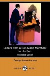 Letters from a Self-Made Merchant to His Son (Illustrated Edition) (Dodo Press) - George Lorimer