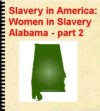 Slavery in America - Women in Slavery - Alabama (part 2) - ILLUSTRATED - Anonymous Anonymous, Emma Thomas