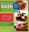 Delicious DASH Flavours: The proven, drug-free, doctor-recommended approach to reducing high blood pressure - Sandra Nowlan