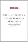 A Systems Theory of Religion (Cultural Memory in the Present) - Niklas Luhmann, Andrxe9 Kieserling, David Brenner, Adrian Hermann