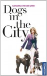 Dogs in the City (German Edition) - Katharina Von Der Leyen