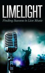 Limelight: Finding Success In Live Music - Aidan KS