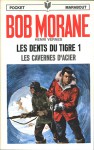 Les dents du Tigre 1 - Les cavernes d'acier (Bob Morane, #30) - Henri Vernes