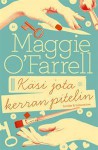 Käsi jota kerran pitelin - Maggie O'Farrell, Maija Kauhanen