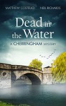 Dead in the Water: A Cherringham Mystery (The Cherringham Novels Book 1) - Matthew J. Costello, Neil Richards