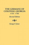 The Germans of Colonial Georgia, 1733-1783 - George F. Jones