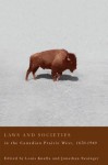 Laws and Societies in the Canadian Prairie West, 1670-1940 - Louis A Knafla, Jonathan Swainger