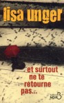 Et Surtout Ne Te Retourne Pas - Lisa Unger, Valérie Dariot