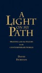 A Light on My Path: Praying with the Psalms in the Contemporary World - David Durston