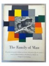 The Family of Man: The Greatest Photographic Exhibition of All Time- 503 Pictures from 68 Countries - Edward Steichen, Carl Sandburg