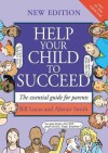 Help Your Child to Succeed: The Essential Guide for Parents - Bill Lucas, Alistair Smith