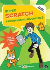 Super Scratch Programming Adventure! (Covers Version 2): Learn to Program by Making Cool Games - The LEAD Project