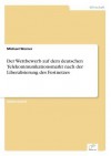 Der Wettbewerb Auf Dem Deutschen Telekommunikationsmarkt Nach Der Liberalisierung Des Festnetzes - Michael Werner