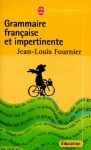 Grammaire française et impertinente - Jean-Louis Fournier