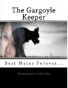 The Gargoyle Keeper: Best Mates Forever (Teaching Between Midnight & Dawn) (Volume 6) - Alexandria Infante