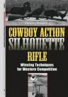 Cowboy Action Silhouette Rifle: Winning Techniques for Western Competition - Charles Stephens