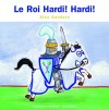 Le Roi Hardi ! Hardi ! (French Edition) - Alex Sanders