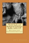 World Trade and Biological Exchanges Before 1492, Revised and Expanded Edition - Carl L. Johannessen, John L. Sorenson