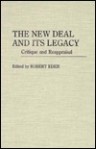 The New Deal and Its Legacy: Critique and Reappraisal - Robert Eden