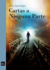 Cartas a Ninguna Parte (Spanish Edition) - Ane Santiago