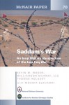 Saddam's War: An Iraqi Military Perspective of the Iran-Iraq War: An Iraqi Mililtary Perspective of the Iran-Iraq War - Kevin Woods, Williamson Murray, Thomas Holaday, Mounir Elkhamri, National Defense University (U.S.)