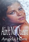 Ain't No Queen - Angela Horn