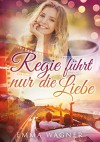 Regie führt nur die Liebe - Emma Wagner