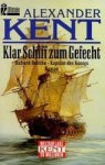 Klar Schiff Zum Gefecht. Richard Bolitho Kapitän Des Königs - Alexander Kent